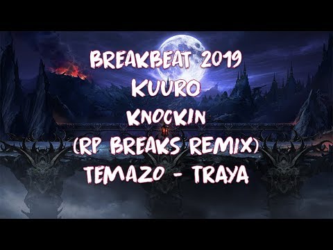 BREAKBEAT 2019 / Kuuro - Knockin (RP Breaks Remix) BREAKS MIX - TRAYA