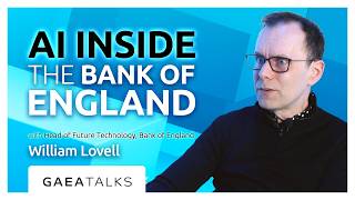 GAEA Talks - AI Inside the Bank of England with William Lovell