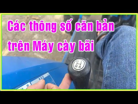 hướng dẫn các thông số kỹ thuật căn bản trên máy cày bãi cho anh em mới vào nghề