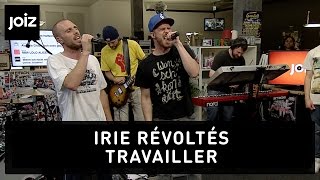 Irie Révoltés - Travailler (live at joiz)