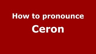 How to pronounce Ceron