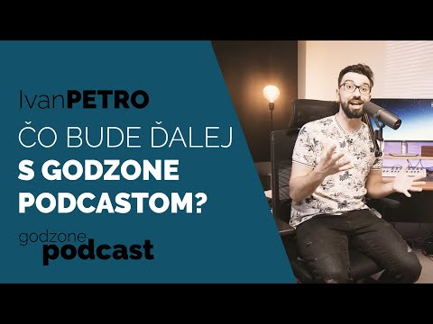 ČO BUDE ĎALEJ S GODZONE PODCASTOM?