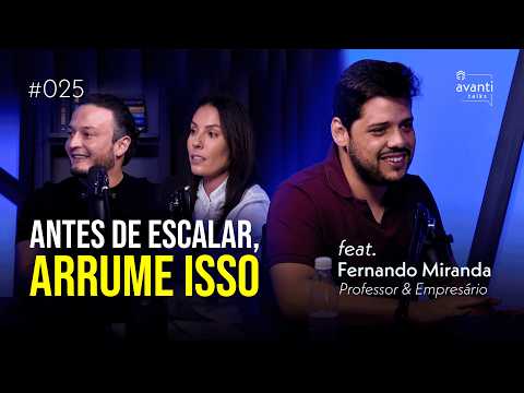 GROWTH E MARKETING ESTRATÉGICO: COMO ESCALAR SUA EMPRESA COM FERNANDO MIRANDA | Avanti Talks #25