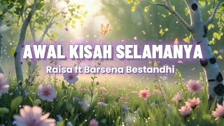 Download lagu Awal Kisah Selamanya-Raisa ft Barsena(Lirik) mp3