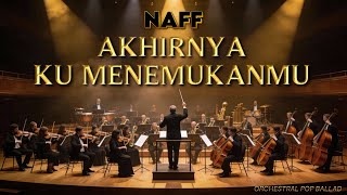Download lagu Akhirnya Ku Menemukanmu – Naff | Orchestral Pop Ballad Cover | Cinematic Orchestra Version mp3