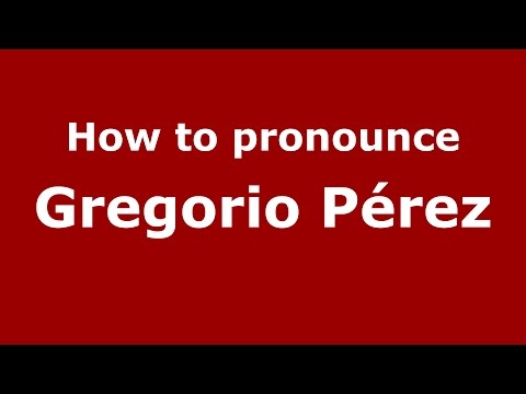 How to pronounce Gregorio Pérez (Spanish/Argentina) - PronounceNames.com