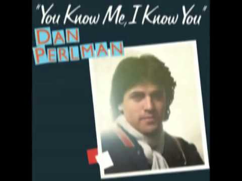 💖💖  DAN PERLMAN  -  YOU KNOW ME I KNOW YOU   💖💖