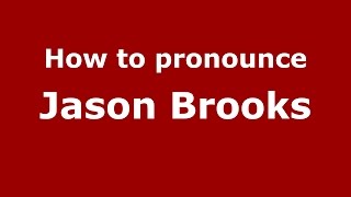 How to pronounce Jason Brooks