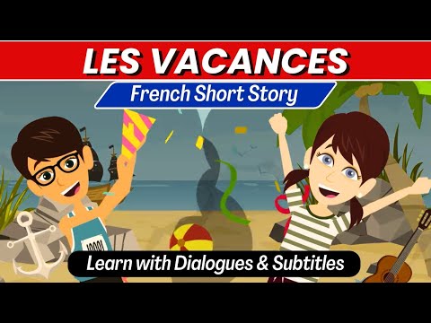 Les Vacances : French Short Story - Boost Your French Conversation & Listening Skills!