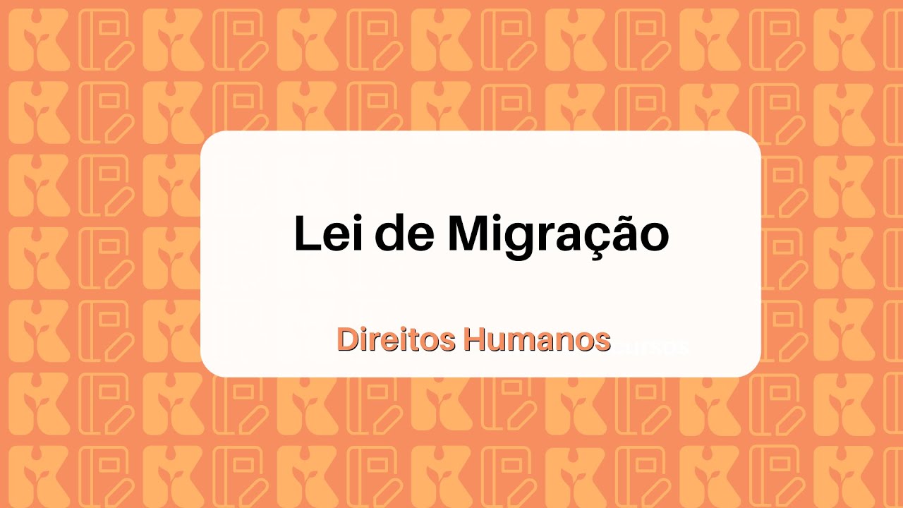 Lei de Migração | Direitos Humanos | Kultivi