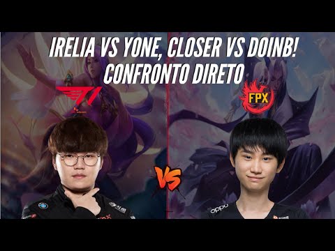 T1 CLOSER VS FPX DOINB IRELIA VS YONE, PEGOU FOGO NO MID!