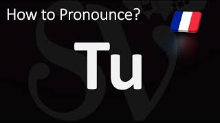 How to Pronounce TU? | Say YOU in French