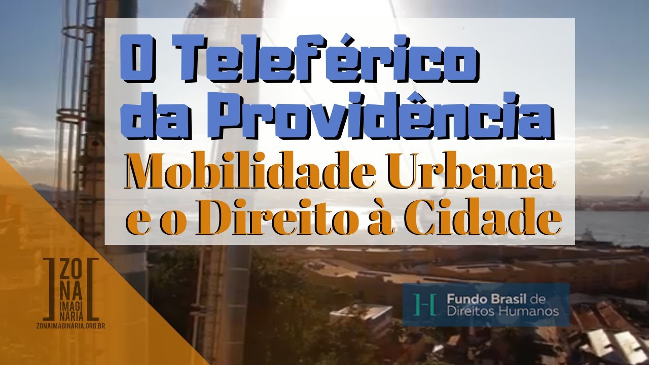 Mobilidade Urbana e Direito à Cidade - O Teleférico da Providência