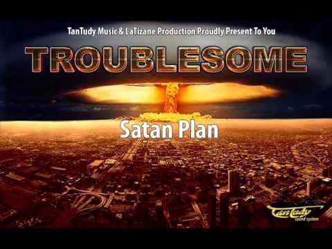 TROUBLESOME Satan Plan (CRYING SHAME RIDDIM 2013)