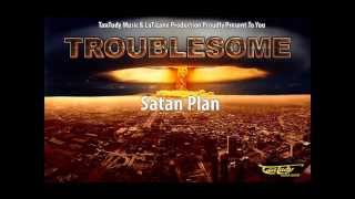TROUBLESOME Satan Plan (CRYING SHAME RIDDIM 2013)