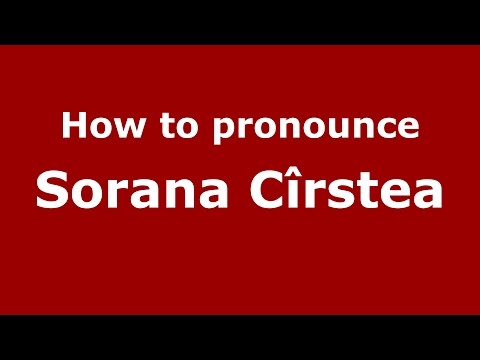 How to pronounce Sorana Cîrstea (Romanian/Romania)  - PronounceNames.com