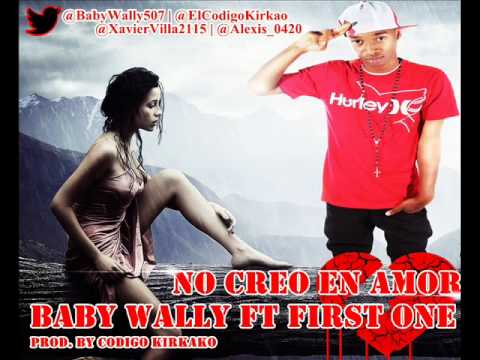 Baby Wally ft Frist One No Creo En Amor