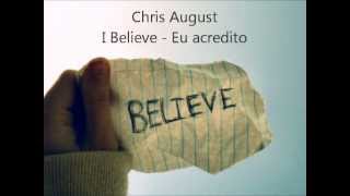 Chris August - I Believe (Tradução Português)