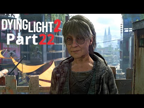 DYING LIGHT 2 STAY HUMAN Gameplay Walkthrough PART 22 [1440p 60FPS]