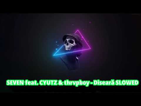 SEVEN feat. CYUTZ & thrvpboy - Diseară (SLOWED OFFICIAL)