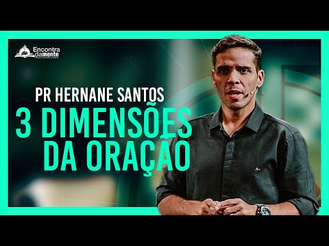 THE 3 DIMENSIONS OF PRAYER | Pastor Hernane Santos | COMPLETE SERMON