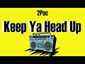 2Pac Keep Ya Head Up Lyrics