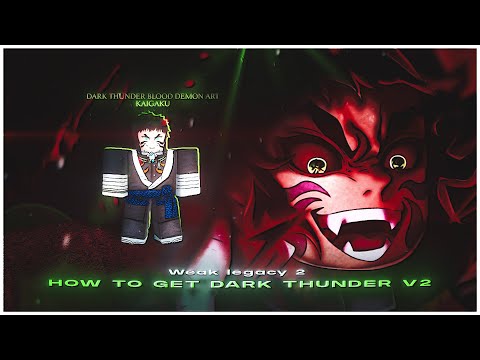 Weak Legacy 2 How to get Dark Thunder V2!