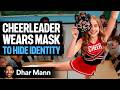 Cheerleader WEARS MASK To Hide Identity Ft Anna McNulty Dhar Mann Studios
