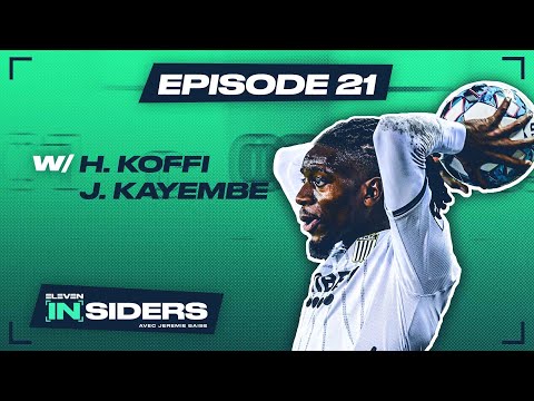 « Pour moi c’est une déception qu’on ne soit pas en PO1 » avec Kayembe & Koffi #Eleveninsiders