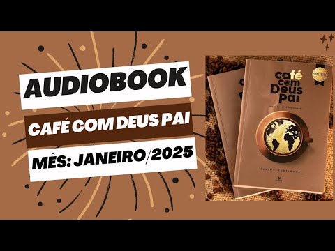 AudioBook: Café com Deus Pai - Janeiro de 2025. (Dia 01 ao 31).