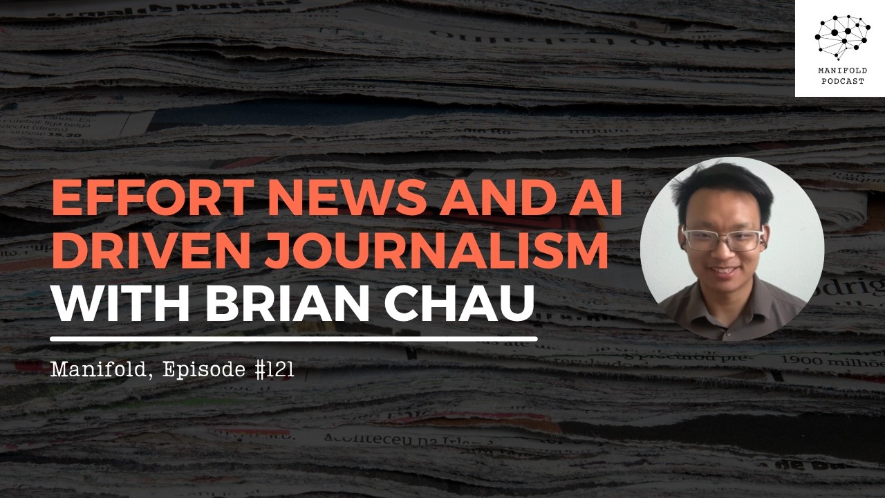 Effort News and AI-Driven Journalism with Brian Chau – #121