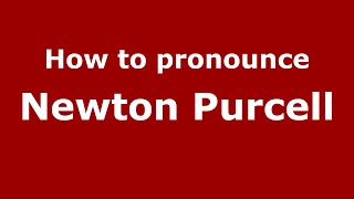 How to pronounce Newton Purcell
