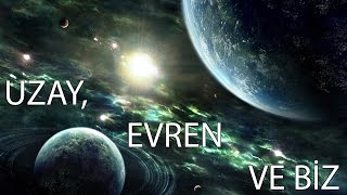 Uzay, Evren ve Biz - 1. Bölüm: Türkiye'de Astronomi Bölümleri ve Çalışmaları