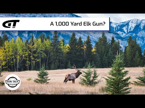 1000-Yard Elk Gun? | Gun Talk Radio