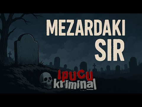İPUCU KRİMİNAL MEZARDAKİ SIR