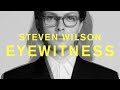 Steven Wilson - Eyewitness Video