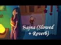 Sajna - Ishpreet Singh (Slowed + Reverb) | EP Saaye | Devayu