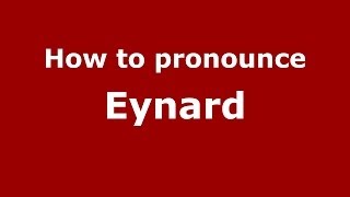 How to pronounce Eynard