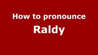How to pronounce Raldy