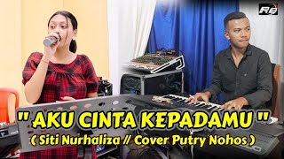 Download lagu Aku Cinta Kepadamu ( Siti Nurhaliza ) Cover Putry Nohos mp3