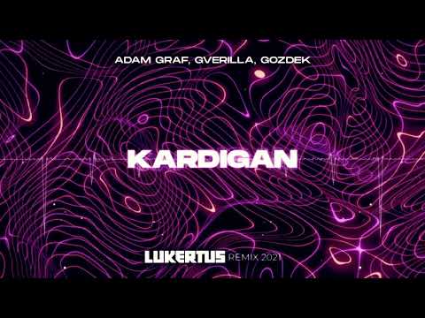 Adam Graf, Gverilla, GOZDEK - Kardigan (Lukertus Remix) PREMIERA ! FREE DOWNLOAD ! 2021 !