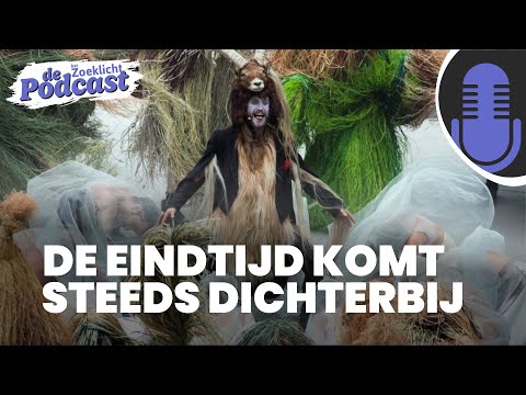 De Actualiteiten Podcast #34 | De eindtijd komt steeds dichterbij