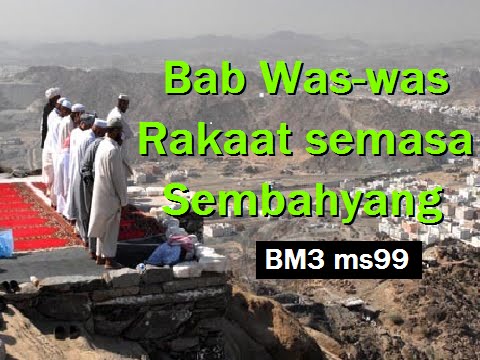 2011/01/12 Ustaz Shamsuri 640 - Bab Was-was Rakaat semasa Sembahyang - BM3 ms99