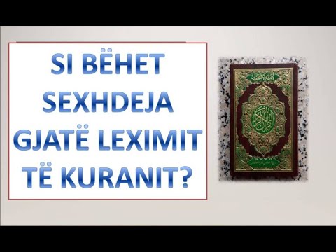 Si bëhet sexhdeja e leximit të Kuranit?