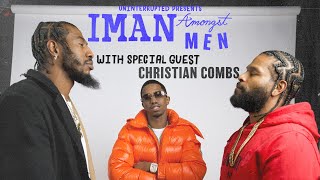 Christian "King" Combs Keeps It Real on Family, Bad Boy & Carrying on a Legacy | IMAN AMONGST MEN