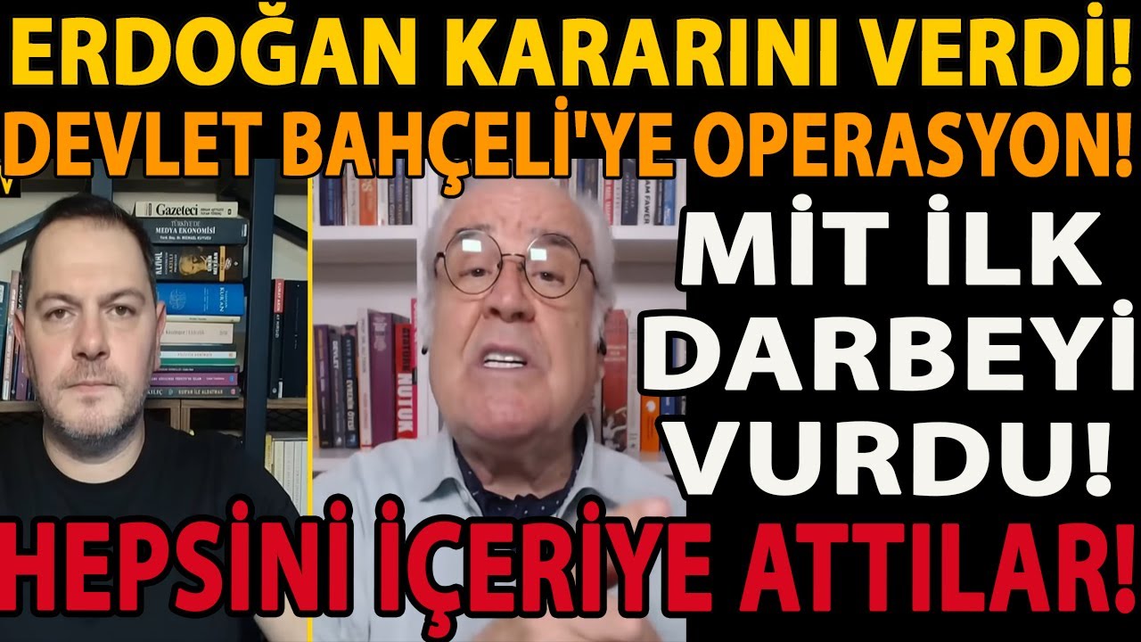 ERDOĞAN KARARINI VERDİ! DEVLET BAHÇELİ'YE OPERASYON! MİT İLK DARBEYİ VURDU! HEPSİNİ İÇERİYE ATTILAR!