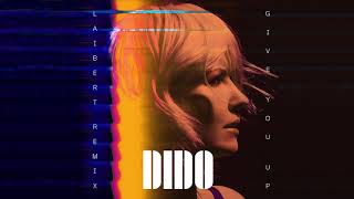Dido - Give You Up (Laibert Remix) (Official Audio)