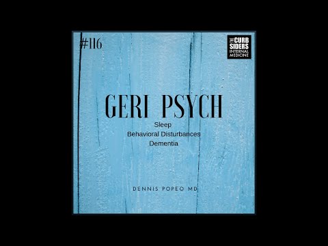 #116 Geriatric Psychiatry: Sleep, Dementia, and Behavioral Disturbances