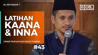 Al-Muyassar (43) : Latihan Kaana dan Inna - Ustadz M Abduh Tuasikal