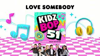 KIDZ BOP Kids- Love Somebody (Official Audio) [KIDZ BOP 51]